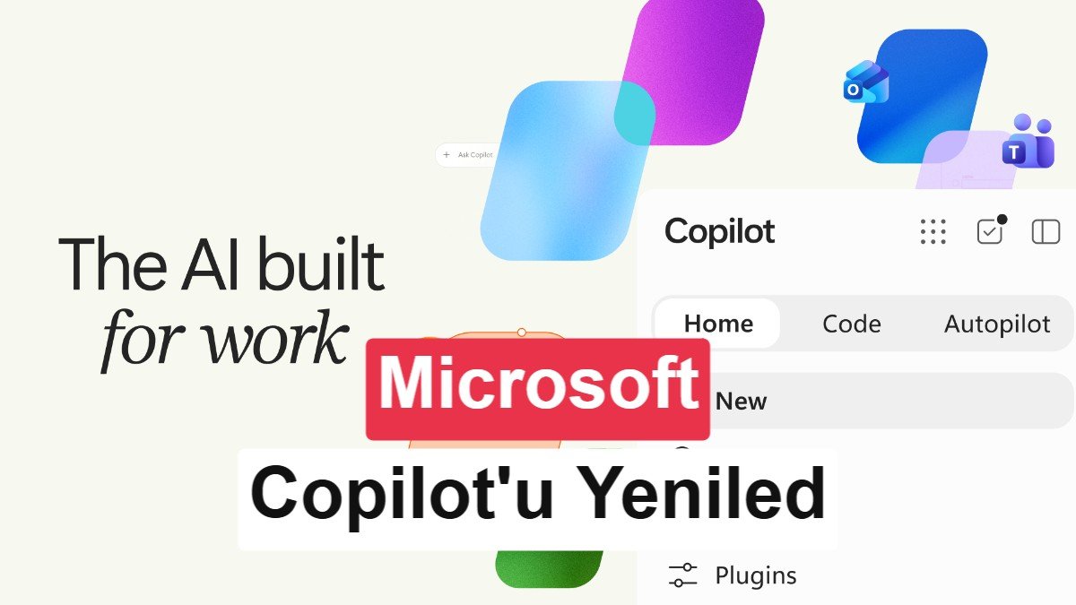 Microsoft Copilot baştan tasarlandı: Kodlama ve otonom görevler geliyor