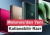 Motorola Razr Fold için 3D cam ve kırışıksız ekran planı gündemde Motorola Razr Fold için 3D cam ve kırışıksız ekran planı gündemde