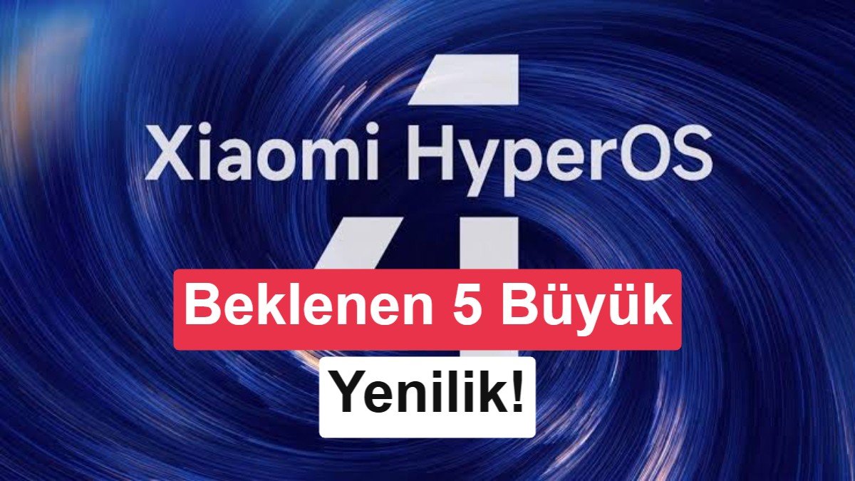 Xiaomi HyperOS 4.0 yakında geliyor: İşte en çok beklenen yenilikler