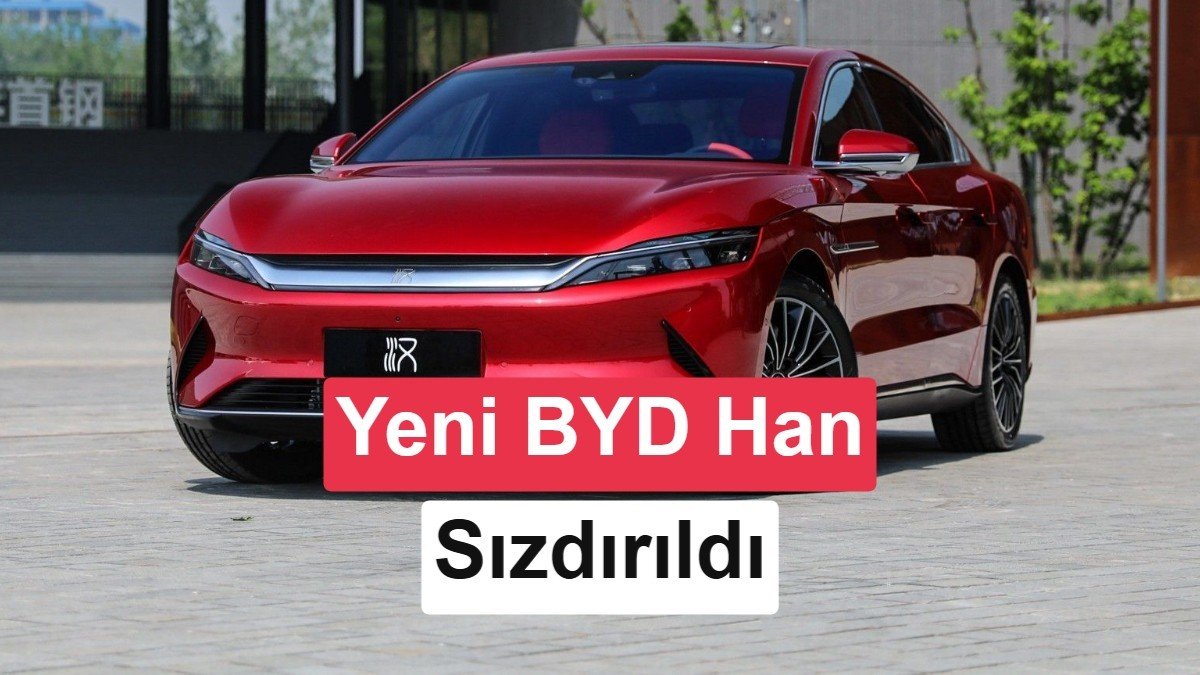 Yeni nesil BYD Han sızdırıldı: İşte ilk görüntüleri